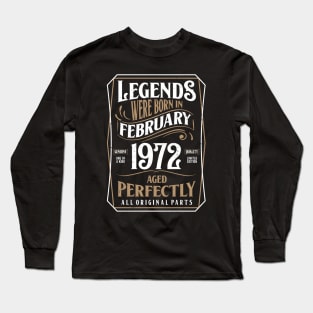 50th Birthday Legends Were Born In February 1972 Aged Perfectly Long Sleeve T-Shirt
